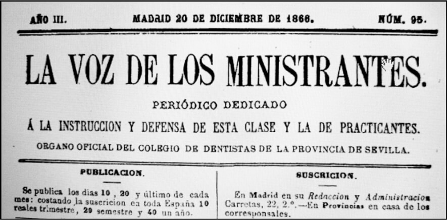 “La Voz de los Ministrantes”, órgano oﬁ cial del Colegio de Dentistas de la provincia de Sevilla ya en 1866.